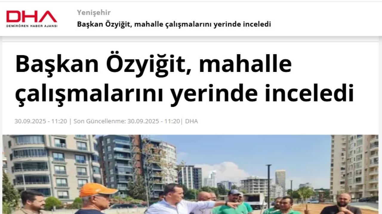 Başkan Abdullah Özyiğit iki mahallede çalışmaları yerinde inceledi