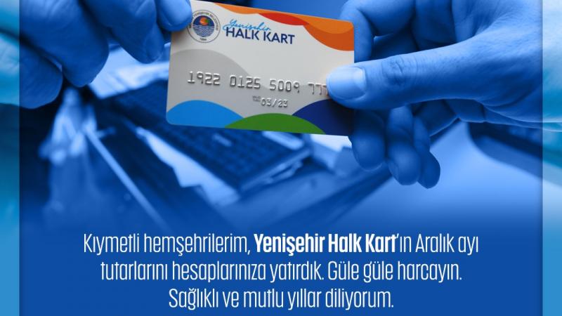 Halk Kart’ın Aralık ayı tutarlarını hesaplarınıza yatırdık