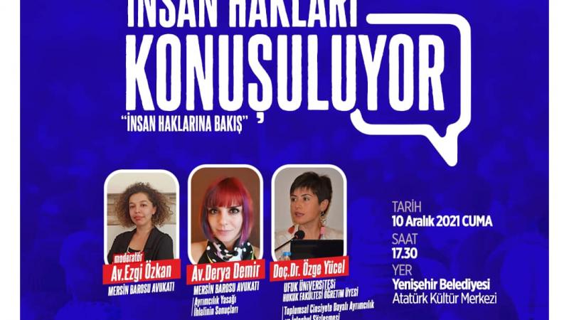 10 Aralık Dünya İnsan Hakları Günü'nde Yenişehir’de insan haklarını konuşuyoruz.