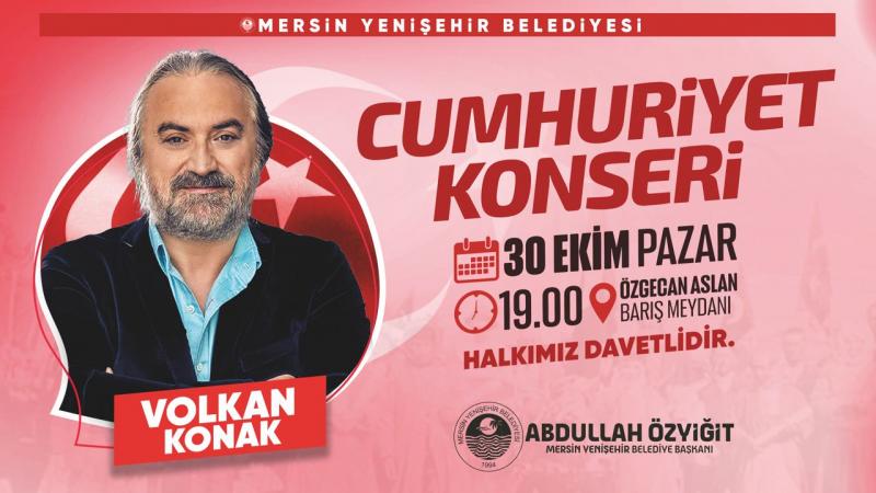 Yenişehir Belediyesi Volkan Konak’ı Mersinlilerle buluşturuyor Cumhuriyet’in 99’uncu yılı Yenişehir’de Volkan Konak konseriyle kutlanacak Mersin Yenişehir Belediyesi,29 Ekim Cumhuriyet Bayramı’nın 99.yılını Cumhuriyet Konseri ile kutlayacak. Yenişehir Belediyesi kutlamalar kapsamında sevilen sanatçı Volkan Konak’ı 30 Ekim Pazar günü saat 19.00’daÖzgecan Aslan Barış Meydanı’nda Mersinlilerle buluşturacak.  Mersin Yenişehir Belediye Başkanı Abdullah Özyiğit,  29 Ekim Cumhuriyet Bayramı’nın 99.yılı kutlamaları