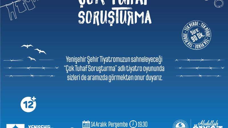 "Çok Tuhaf Soruşturma" Tiyatro Oyunu